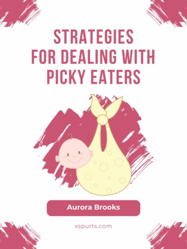 Strategies for Dealing with Picky Eaters
