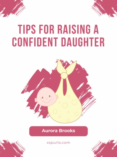 Tips for Raising a Confident Daughter