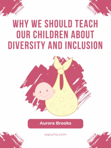 Why We Should Teach Our Children about Diversity and Inclusion