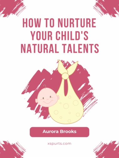 How to Nurture Your Child's Natural Talents