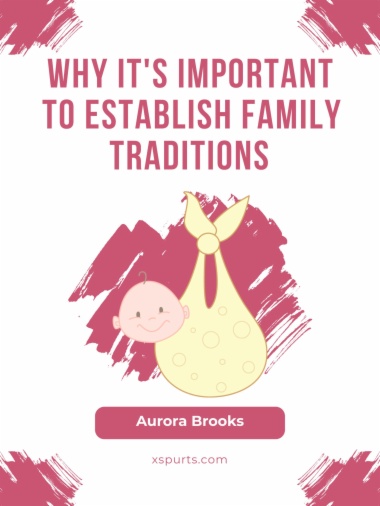 Why It's Important to Establish Family Traditions