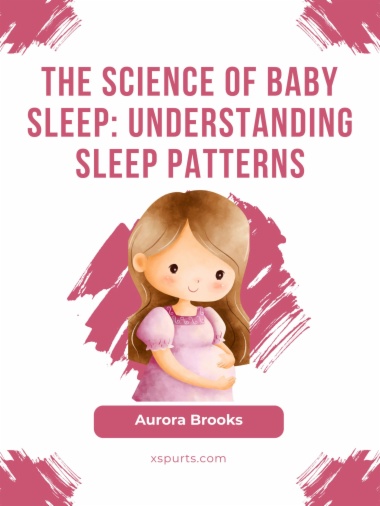 The Science of Baby Sleep- Understanding Sleep Patterns