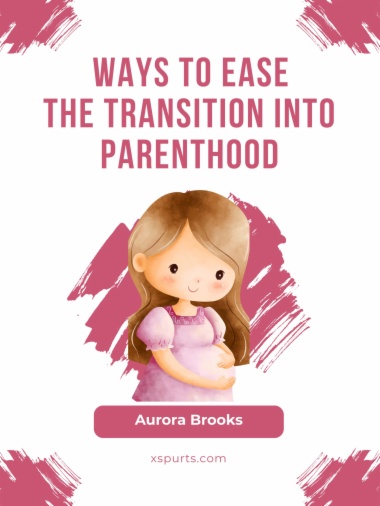 Ways to Ease the Transition into Parenthood