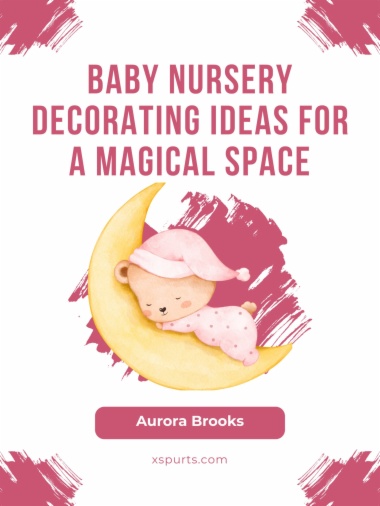 Baby Nursery Decorating Ideas for a Magical Space