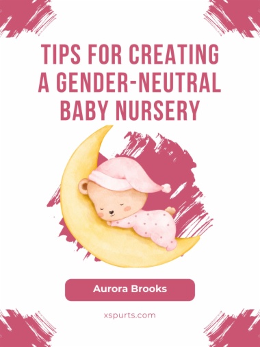 Tips for Creating a Gender-Neutral Baby Nursery