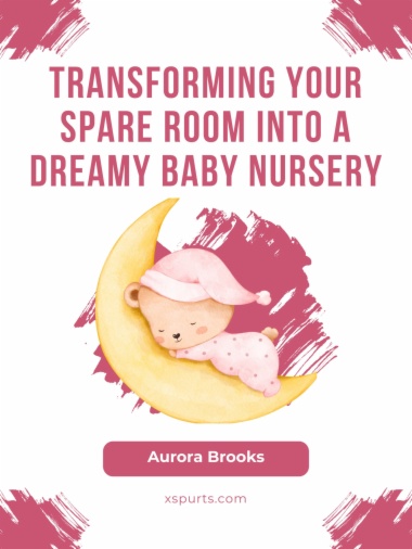 Transforming Your Spare Room into a Dreamy Baby Nursery