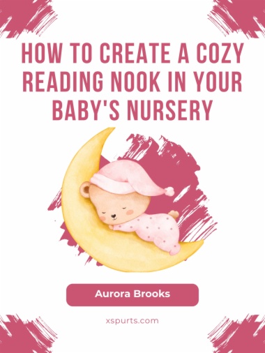 How to Create a Cozy Reading Nook in Your Baby's Nursery