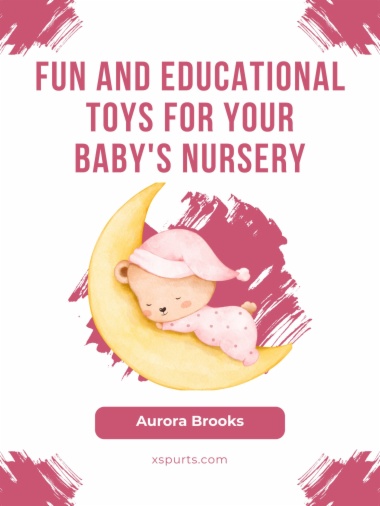 Fun and Educational Toys for Your Baby's Nursery