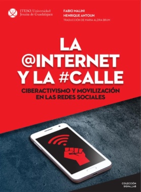 La Internet y la calle: Ciberactivismo y movilización en las redes sociales