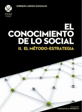El conocimiento de lo social: II. el método-estrategia