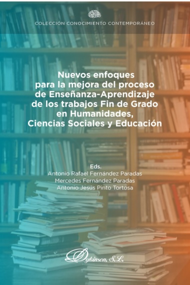 Nuevos enfoques para la mejora del proceso de enseñanza-aprendizaje de los Trabajos Fin de Grado en humanidades, ciencias sociales y educación