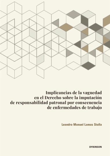Implicancias de la vaguedad en el derecho sobre la imputación de responsabilidad patronal por consecuencia de enfermedades de trabajo