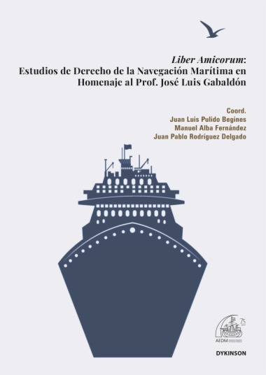 Liber Amicorum: Estudios de Derecho de la Navegación Marítima en Homenaje al Prof. José Luis Gabaldón