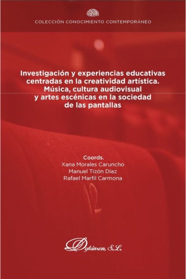 Investigación y experiencias educativas centradas en la creatividad artística. Música, cultura audiovisual  y artes escénicas en la sociedad  de las pantallas