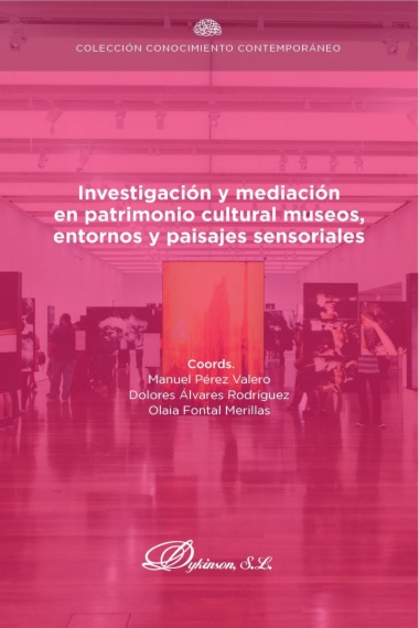 Investigación y mediación en patrimonio cultural museos, entornos y paisajes sensoriales