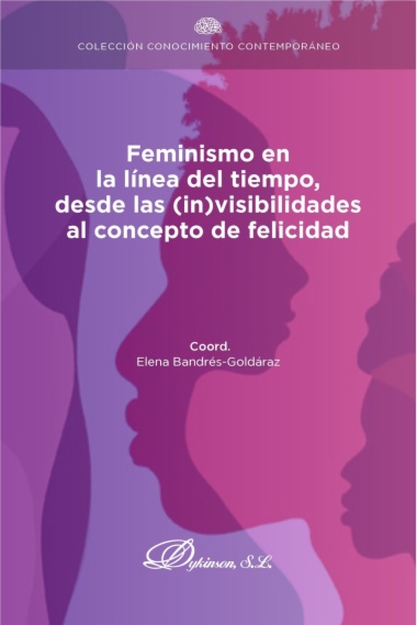 Feminismo en la línea del tiempo, desde las (in)visibilidades al concepto de felicidad
