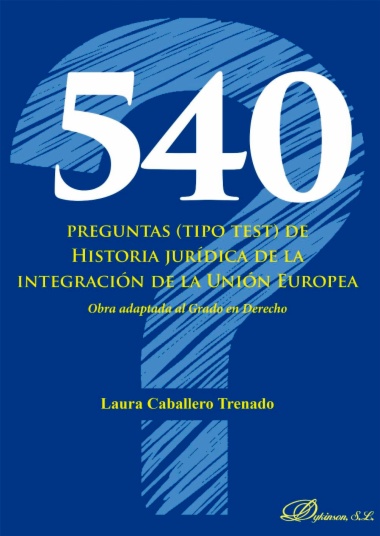 540 preguntas (tipo test) de Historia jurídica de la integración de la Unión Europea