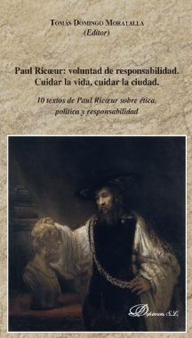 Paul Ricoeur: voluntad de responsabilidad. Cuidar la vida, cuidar la ciudad. 10 textos de Paul Ricoeur sobre ética, política y responsabilidad