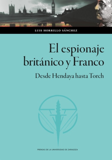 El espionaje británico y Franco. Desde Hendaya hasta Torch