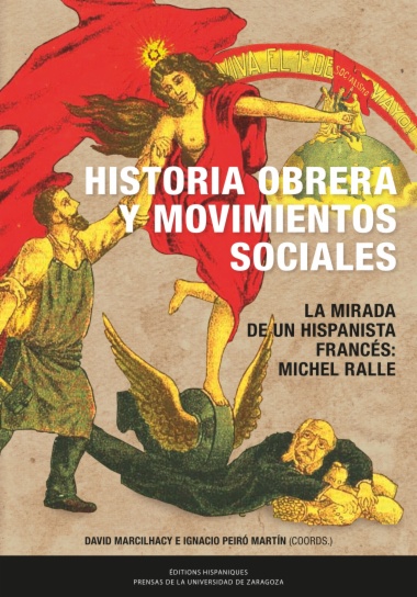 Historia obrera y movimientos sociales en la España contemporánea. La mirada de un hispanista francés, Michel Ralle