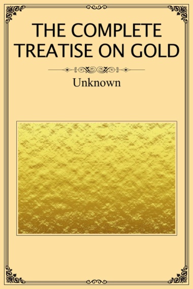 The Complete Treatise on Gold