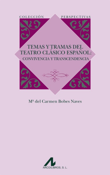 Temas y tramas del teatro clásico español: convivencia y trascendencia