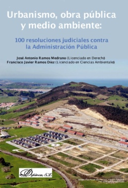 Urbanismo, obra pública y medio ambiente. 100 resoluciones judiciales contra la Administración Pública