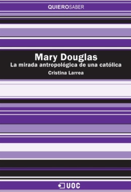 Mary Douglas. La mirada antropológica de una católica