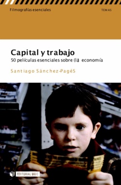 Capital y trabajo. 50 películas esenciales sobre (la) economía