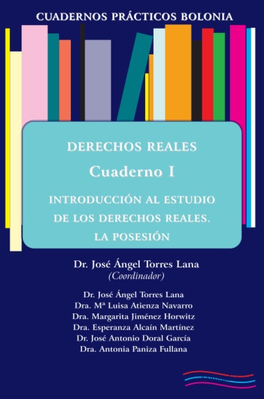 Cuadernos Prácticos Bolonia. Derechos Reales. Cuaderno I. Introducción al estudio de los derechos reales. La posesión.