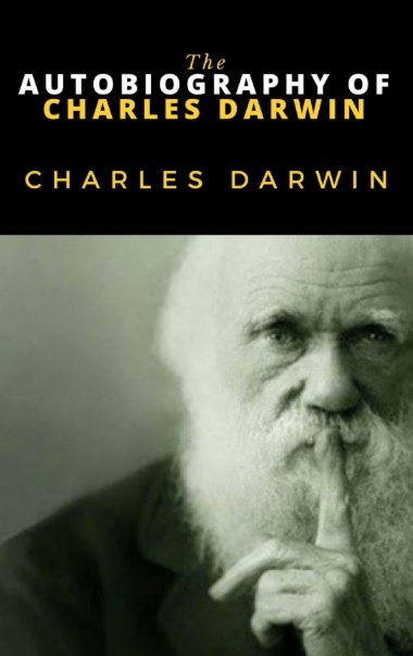 The Autobiography of Charles Darwin