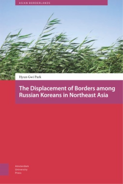 The Displacement of Borders among Russian Koreans in Northeast Asia