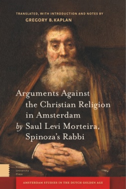 Arguments Against the Christian Religion in Amsterdam by Saul Levi Morteira, Spinoza's Rabbi