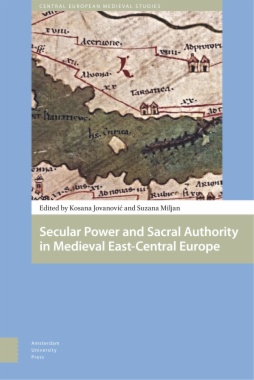 Secular Power and Sacral Authority in Medieval East-Central Europe