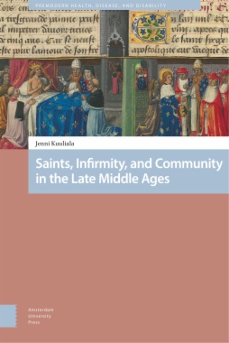 Saints, Infirmity, and Community in the Late Middle Ages