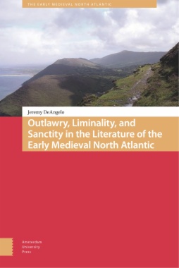 Outlawry, Liminality, and Sanctity in the Literature of the Early Medieval North Atlantic