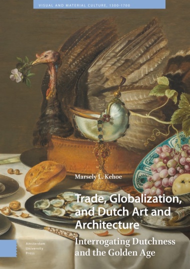 Trade, Globalization, and Dutch Art and Architecture
