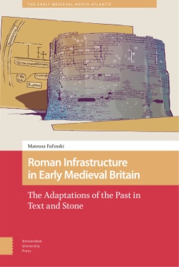 Roman Infrastructure in Early Medieval Britain