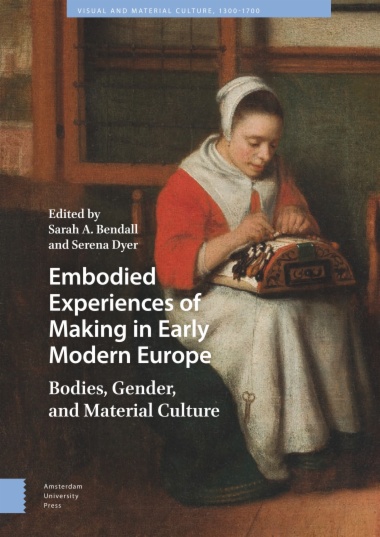 Embodied Experiences of Making in Early Modern Europe