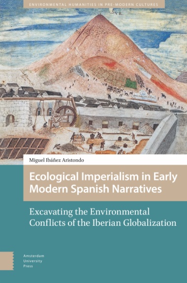 Ecological Imperialism in Early Modern Spanish Narratives