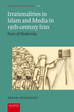 Irrationalities in Islam and Media in Nineteenth-Century Iran