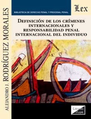 Definición de los crímenes internacionales y responsabilidad penal internacional del individuo