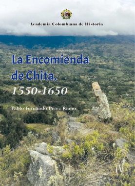 La Encomienda de Chita, 1550- 1650.
