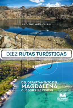 Diez rutas turísticas del departamento del Magdalena que deberías visitar = the 10 tourist routes