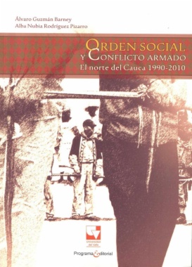 Orden social y conflicto armado: El Norte del Cauca (1990-2010)
