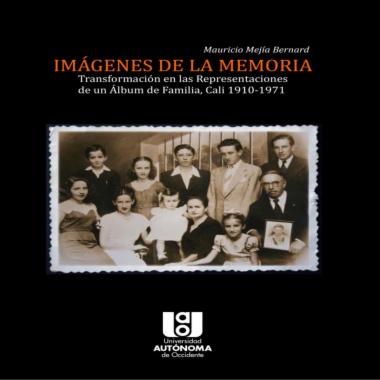 Imágenes de la memoria: transformación en las representaciones de un álbum de familia, Cali 1910-1971