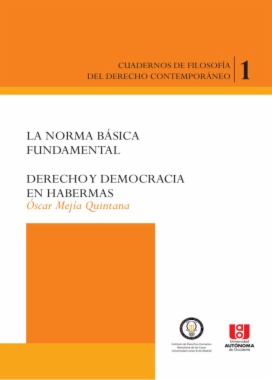 La norma básica fundamental; derecho y democracia en Habermas