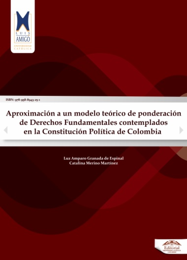 Aproximación a un modelo teórico de ponderación de derechos fundamentales contemplados en la Constitución Política de Colombia