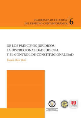 De los principios jurídicos, la discrecionalidad judicial y el control de constitucionalidad