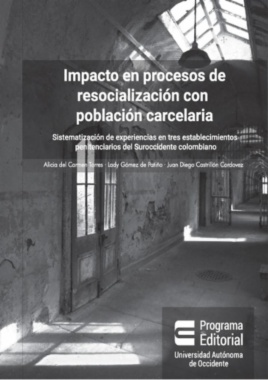 Impacto en procesos de resocialización con población carcelaria: sistematización de experiencias en tres establecimientos penitenciarios del Suroccidente Colombiano